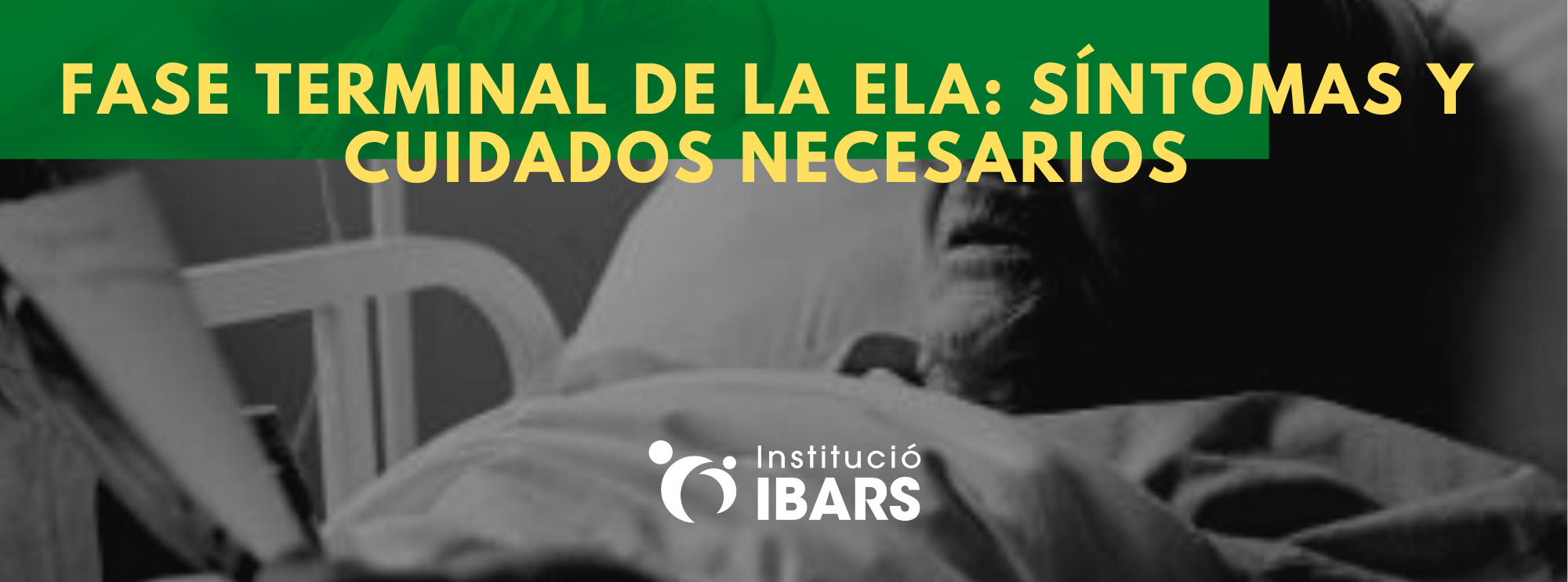 Fase terminal de la ELA: síntomas y cuidados necesarios
